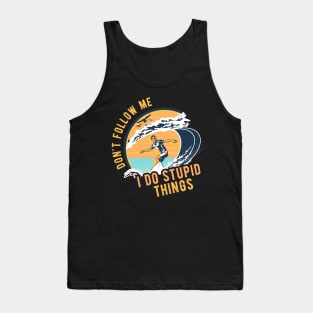 Don't follow me I do stupid things - Surfing Surf Tank Top